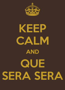 keep-calm-and-que-sera-sera-7